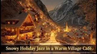 Праздничный Jazz в Снежной Деревне &middot; Уютное Зимнее Пианино для Учёбы и Работы | 4K ⛄