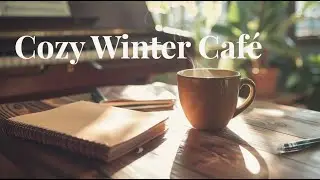 Cozy Winter Caf&eacute; ☕ Calm Jazz & Piano for Relaxing Evenings