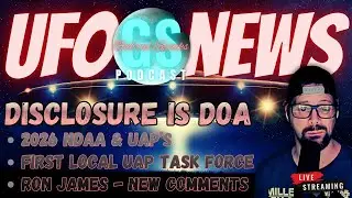 LIVE UFO NEWS &mdash; 2026 NDAA , Disclosure Problems & a State UAP Task Force