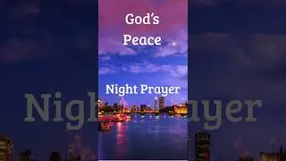 Close Your Day With God&rsquo;s Peace