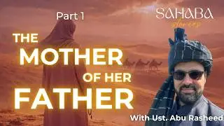 Sahaba Stories With Ustaad Abu Rasheed