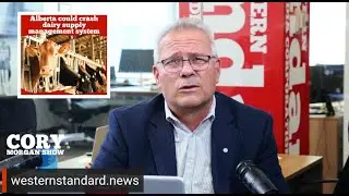 How Alberta Could Destroy Canada's Soviet-Style Dairy Cartel | The Cory Morgan Show