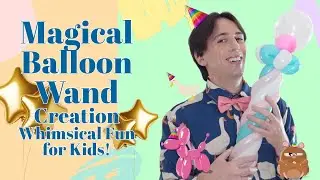 🎈 Magical Balloon Wand Creation &ndash; Whimsical Fun for Kids! ✨