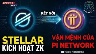 22/01 STELLAR K&Iacute;CH HOẠT ZK: PI NETWORK ĐANG ĐI NƯỚC CỜ B&Iacute; MẬT G&Igrave;?