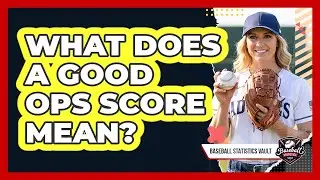 What Does A Good OPS Score Mean?