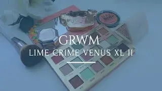 GET READY WITH ME | LIME CRIME VENUS XL II PALETTE
