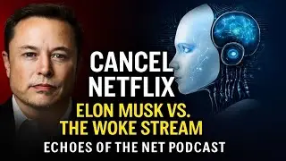 Cancel Netflix: Elon Musk vs. the Woke Stream | Echoes of the Net Ep. 2