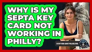 Why Is My SEPTA Key Card Not Working In Philly? - Everything About Philadelphia