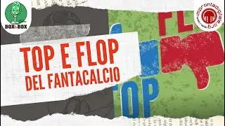 BOXtoBOX - Top e Flop del Fantacalcio