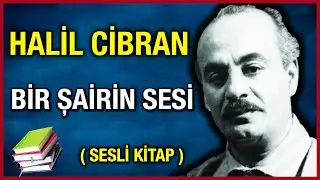 Halil Cibran │ Bir Şairin Sesi (Sesli Kitap)
