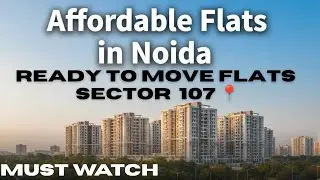 2, 3 & 4 BHK Affordable Builder Flats at Best price | Noida Sector 107 |  Ready to Move Flats