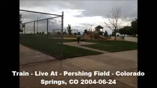 Train - Ordinary -  Live At - Pershing Field - Colorado Springs, CO 2004-06-24