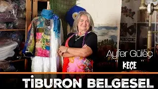 Doğanbey Köyü’nde Bir Zanaat Hikâyesi: Keçe Sanatı | Tiburon Belgesel