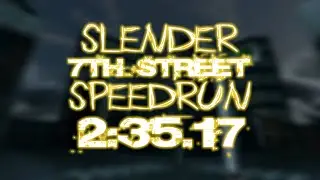 Slender 7th Street (Original Map) Speedrun [2:35.17]