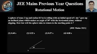 A sphere of mass 2 kg and radius 0 5 m is rolling with an initial speed of 1 ms&ndash;1 goes up an incline