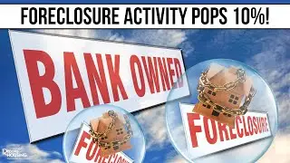 Foreclosure Activity Pops 10%!