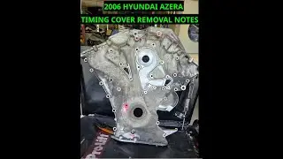 2006 Hyundai Azera 3.8 Timing Cover Removal Notes