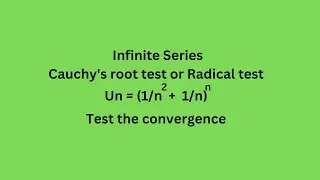 Un=(1/n^2 + 1/n)^n Test the convergence Cauchy's root test  Radical test