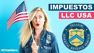 ¿Cómo Tributa una LLC en Estados Unidos? EXPLICACIÓN FÁCIL