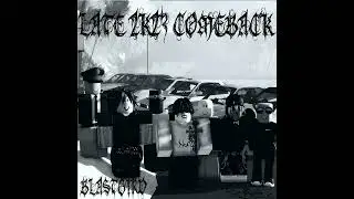 BLASTGIRD - LATE 2K23 COMEBACK