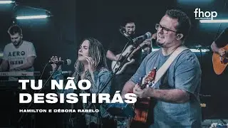 TU NÃO DESISTIRÁS  / FOGO QUE CONSOME | Hamilton e Débora Rabelo | ONETHING ONLINE