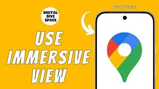 HOW TO USE IMMERSIVE VIEW IN GOOGLE MAPS