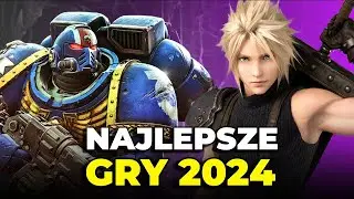 10 NAJLEPSZYCH GIER 2024
