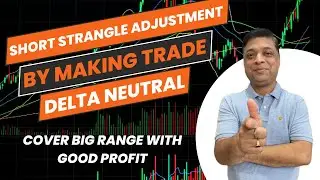 Strangle Option Strategy With Adjustment By Doing Delta Neutral Covering Long Range