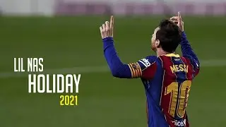 Lionel Messi ►Lil Nas X - HOLIDAY | Skills & Goals 2021 | HD