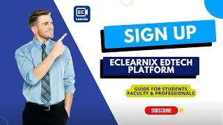 🚀 How to Sign Up on ECLearnix EdTech Platform | Quick Guide for Students, Faculty & Professionals