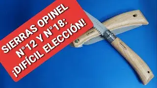 SIERRAS PLEGABLES OPINEL Nº12 Y Nº18: ¡DIFÍCIL ELECCIÓN!