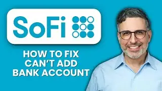 SoFi Can&rsquo;t Add Bank Account &mdash; Fix 🏦 Quickly Link Your Bank And Complete Transfers