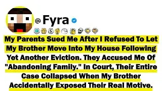 My Parents Sued Me After I Refused To Let My Brother Move Into My House Following Yet Another Evicti