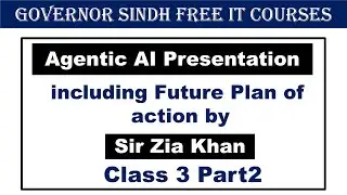 Class 3 Part2 | Agentic AI presentation including future plan of action by Sir Zia Khan