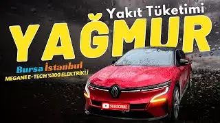 Megane E Tech  Yağmurlu Hava Uzun Yol Elektrik Tüketimi (Bursa İstanbul)
