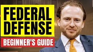 FEDERAL CRIMINAL DEFENSE BEGINNER'S GUIDE (Defense Attorney Explains Step-by-Step)