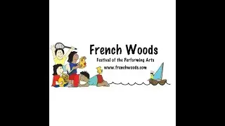 Introducing French Woods Performing Arts festival & Summer Camp