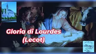 GLORIA DI LOURDES (In Excelsis Deo Lecot) choir cantiperlamessaIT