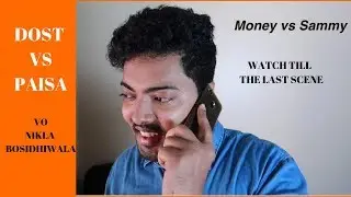 money vs Friends | money vs relatives |FT Sammy BHAIYA| WHAT THE DUDE
