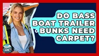 Do Bass Boat Trailer Bunks Need Carpet? - Boat Life Masters