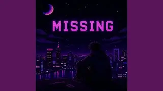 Missing (Slowed)