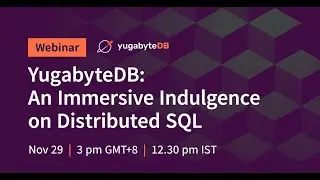 YugabyteDB: An Immersive Indulgence on Distributed SQL
