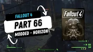 Fallout 4: Horizon Modded Playthrough Part 66