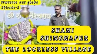 THE MYSTERIOUS LOCKLESS VILLAGE || SHANI SHINGNAPUR || INDIA