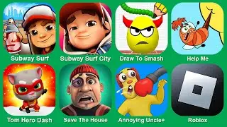 Subway Surf,Subway Surfers City,Draw To Smash,Help Me,Jumanji,Save The House,Annoying Uncle,Roblox