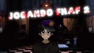 Jogando FNAF 2 ao vivo! Parte 1