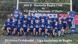 M16-B Marbella Rugby Club vs CD Rugby Mairena -1ª Parte