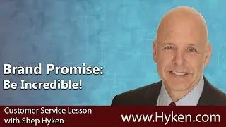 Brand Promise - Have Incredible CX