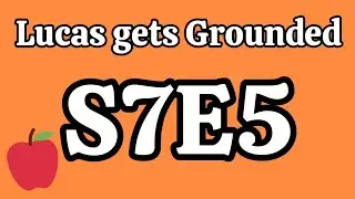 Lucas gets Grounded S7E5: Natalia Rants Green Screen Kids and gets ungrounded