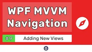 Adding New Views - WPF MVVM NAVIGATION TUTORIAL #9